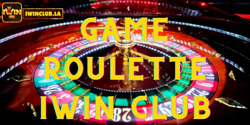 Roulette IWIN CLUB: Trò chơi casino cổ điển hấp dẫn cho người mới bắt đầu 3 Roulette IWIN CLUB