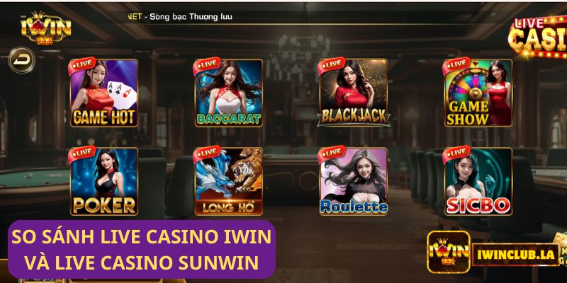 So sánh Live casino IWIN CLUB và Live Casino Sunwin: Đâu là lựa chọn tốt hơn? 7 So sánh Live casino IWIN CLUB và Live Casino Sunwin: Đâu là lựa chọn tốt hơn?