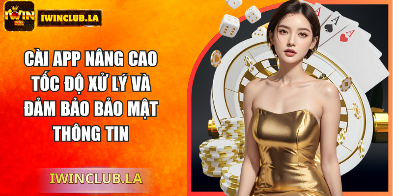 Cài app nâng cao tốc độ xử lý và đảm bảo bảo mật thông tin